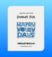Happy Volleydays Enamel Pin