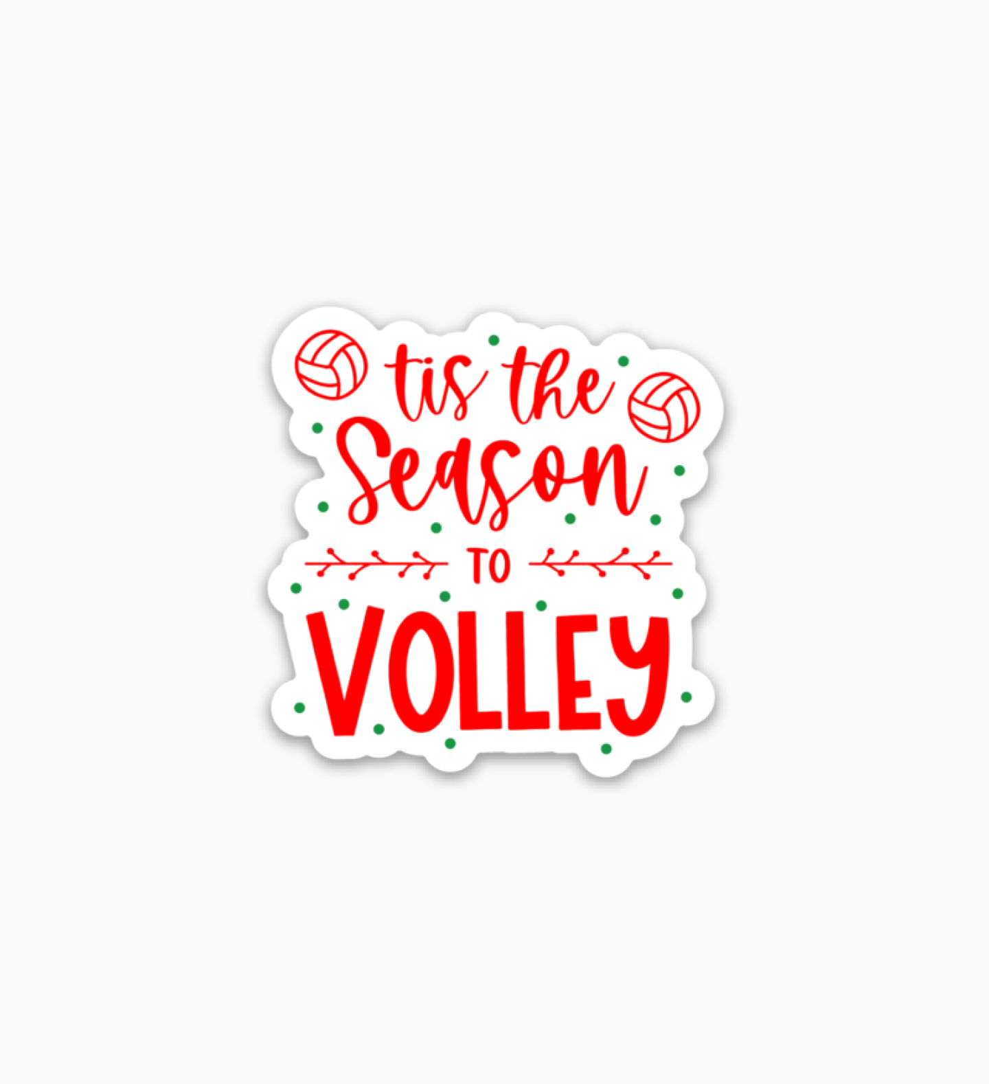 'Tis the Season to Volley - Volleyball Sticker