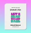 Let's (Play) Volley (Ball) Enamel Pin